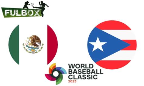 México Vs Puerto Rico En Vivo Hora Canal Dónde Ver Clásico Mundial De