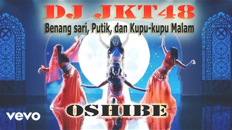 Dj Jkt Oshibe Benang Sari Putik Dan Kupu Kupu Malam Remix Drop