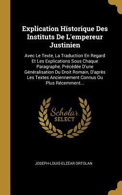 Explication Historique Des Instituts De L Empereur Justinien Avec Le