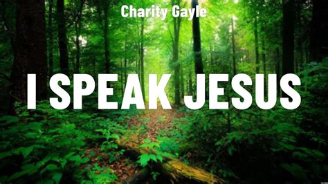 Charity Gayle I Speak Jesus Lyrics For King And Country Hillsong Worship Don Moen Youtube