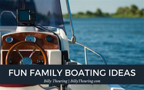 Fun Family Boating Ideas | Billy Theuring | Boating