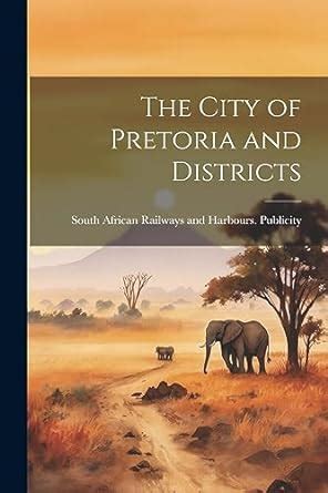 The City Of Pretoria And Districts South African Railways And Harbours