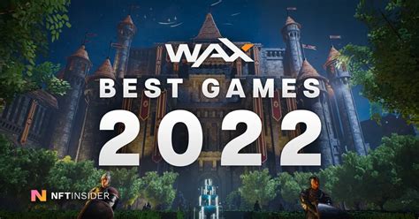 Waxel Top 5 Best WAX Blockchain Games Of 2022 By NFT Insider WAXEL NET