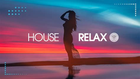 House Relax New Best Deep House Music Chill Out Mix