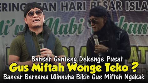 GUS MIFTAH TERBARU 2023 BANSER GANTENG DEKENGAN PUSAT BIKIN GUS MIFTAH