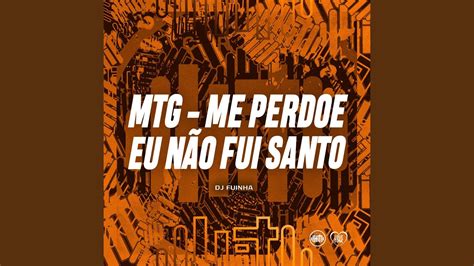 MTG ME PERDOE EU NÃO FUI SANTO YouTube