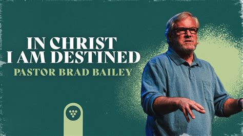 IN CHRIST I AM DESTINED Pastor Brad Bailey YouTube