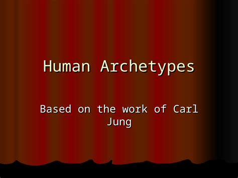 Ppt Human Archetypes Based On The Work Of Carl Jung What Is An