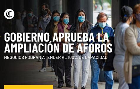 Covid 19 Gobierno Elimina Restricciones Y Negocios Podrán Atender Al