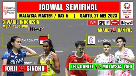 Jadwal Semifinal Malaysia Master Hari Ini Live Inews Tv Jorji Vs