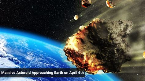 Massive Asteroid Approaching Earth On April 6th