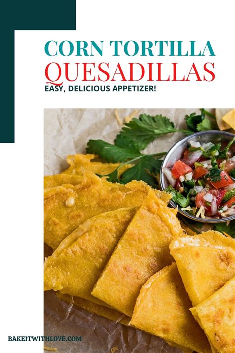 Corn Tortilla Quesadillas (Quick & Easy Cheesy Goodness!) - Bake It ...