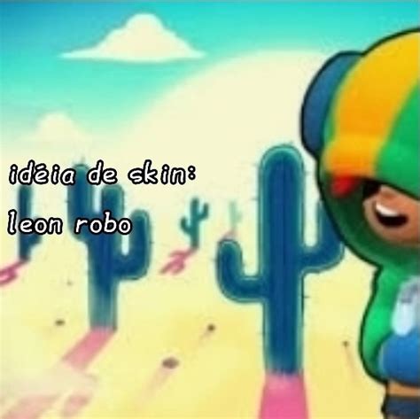 Idéia De Skin Leon Robôdigam Oque Acharam Plsss Brawl Stars Amino Oficial Amino