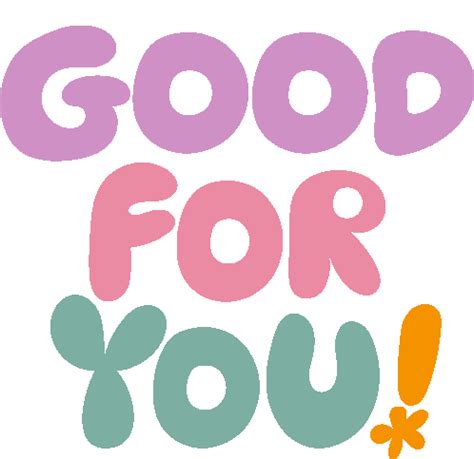 Good For You Good For You In Purple Pink And Green Bubble Letters With ...