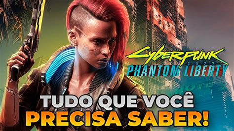 Tudo Sobre Cyberpunk 2077 Phantom Liberty Detalhes Boatos E Mais