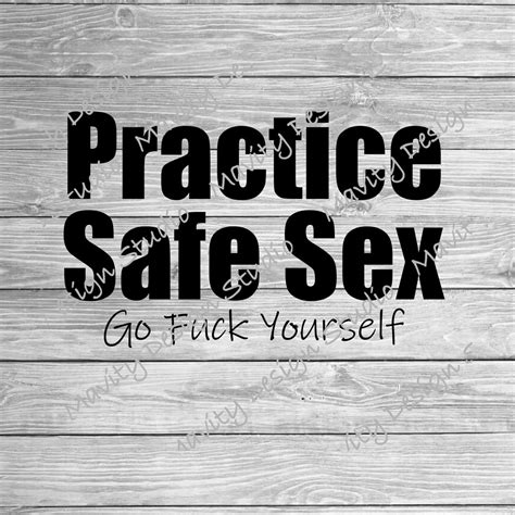 Practice Safe Sex Go Fuck Yourself Inappropriate Humor SVG For