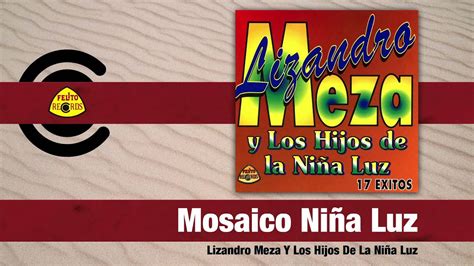 Lizandro Meza Y Los Hijos De La Ni A Luz Mosaico Ni A Luz Audio