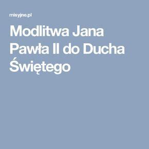 Modlitwa Jana Paw A Ii Do Ducha Wi Tego