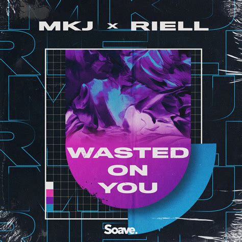 Wasted On You RiellMKJ 高音质在线试听 Wasted On You歌词 歌曲下载 酷狗音乐