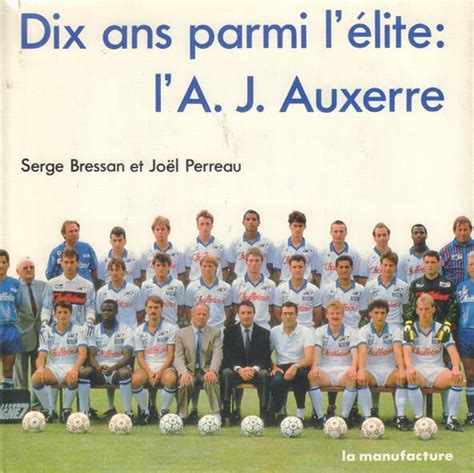 DIX ANS PARMI L ELITE L A J AUXERRE 1979 1989 AJA En D 1