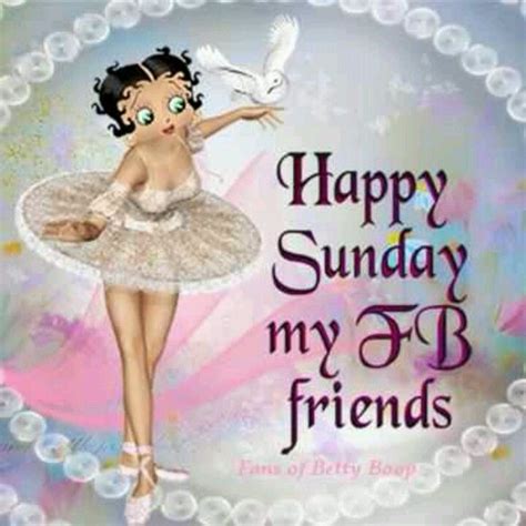 Happy Sunday Fb Friends Betty Boop Boop Betties