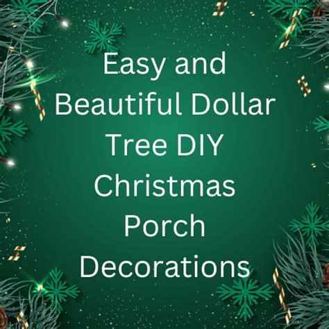 Easy And Beautiful Dollar Tree Diy Christmas Porch Decorations Chas