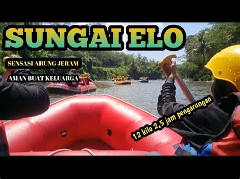 Sungai Elo Sensasi Arung Jeram Aman Buat Keluarga Magelang Sungaielo