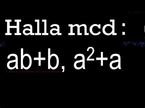 Mcd Ab B A2 A Maximo Comun Divisor Con Variables Monomios Polinomios