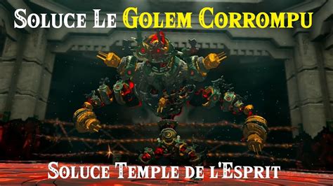 ZELDA TotK Soluce Golem Corrompu Temple De L Esprit YouTube