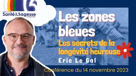 Les zones bleues Les secrets de la longévité heureuse Eric Le Gal