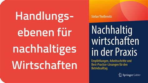 Nachhaltig wirtschaften in der Praxis Handlungsebenen für