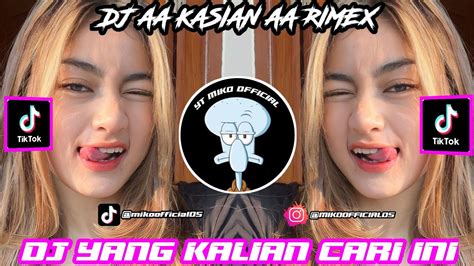 DJ AA KASIAN AA RIMEX DJ VIRAL TIKTOK 2024 MENGKANE YouTube