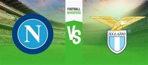 Napoli Vs Lazio Prediction Odds And Betting Tips