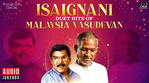 Isaignani Duet Hits Of Malaysia Vasudevan Maestro Ilaiyaraaja