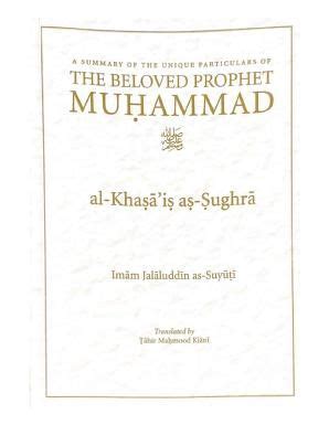 Al Khasa Is As Sughra Summary Of The Unique Particulars Of Prophet