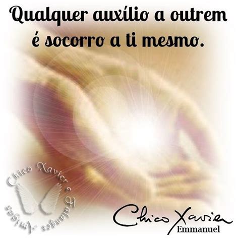 Qualquer Aux Lio A Outrem Socorro A Ti Mesmo Chico Xavier Emmanuel