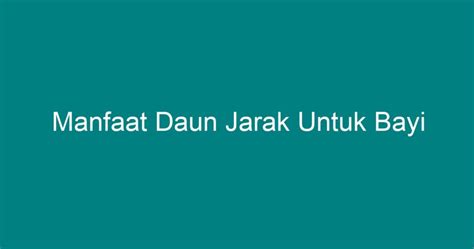 Manfaat Daun Jarak Untuk Bayi Geograf