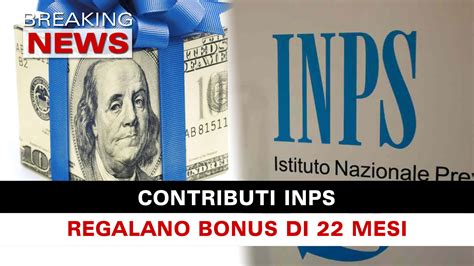 Contributi Inps Regalo Bonus Di 22 Mesi Breaking News Italia