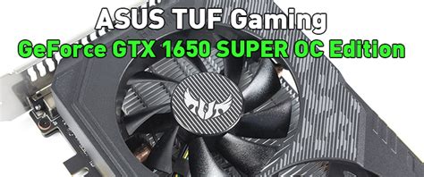 Asus Tuf Gaming Geforce Gtx 1650 Super Oc Edition 4gb Gddr6 Review Asus Tuf Gaming Geforce Gtx