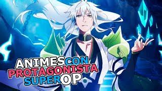 Top 10 Animes Donde El Protagonista Es Super Fuerte Ove Doovi