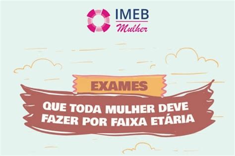 Exames Que Toda Mulher Deve Fazer Em Cada Fase Da Vida IMEB