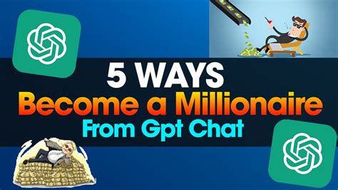 Hurry Up 5 Ways To Become A Millionaire From Gpt Chat Youtube