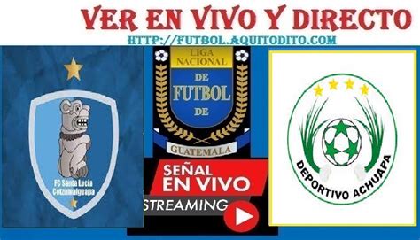 Achuapa vs Santa Lucía Cotzumalguapa EN VIVO y EN DIRECTO del Apertura