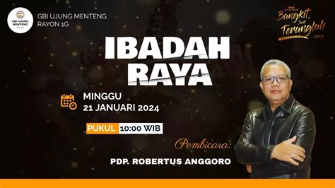 Minggu 21 Januari 2024 Ibadah Raya GBI Ujung Menteng Pdp