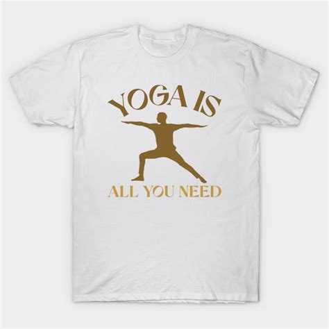 Yoga Is All You Need Yoga Instructor Yoga Teacher T Shirt Teepublic