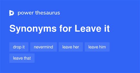 Leave It Synonyms 125 Words And Phrases For Leave It