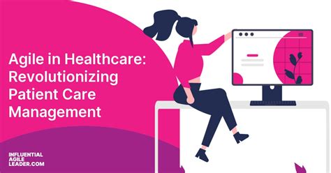 Agile In Healthcare Revolutionizing Patient Care Management