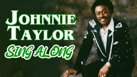 Johnnie Taylor Sing Along Youtube