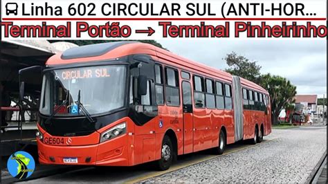 Ônibus Curitiba PR Linha 602 CIRCULAR SUL ANTI HORÁRIO Terminal