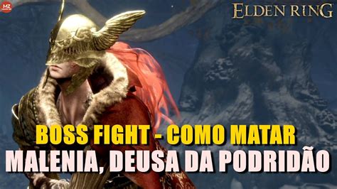 Elden Ring Boss Fight Como Matar MALENIA DEUSA DA PODRIDÃO YouTube